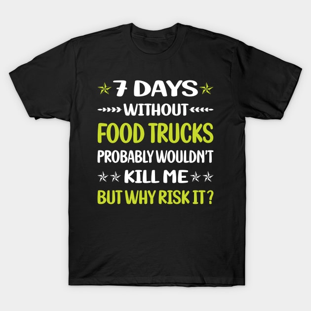 Funny 7 Days Without Food Truck Trucks T-Shirt by relativeshrimp